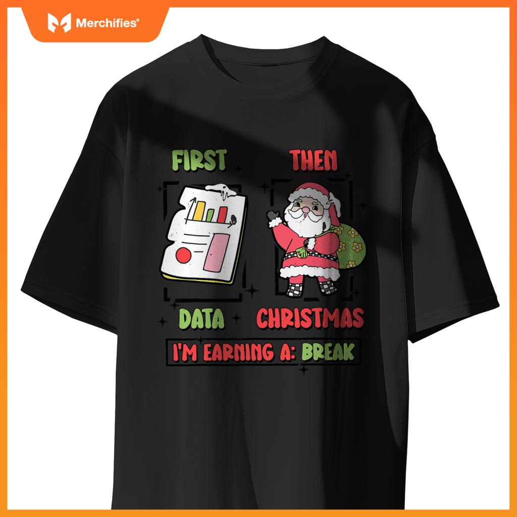 First Data Then Christmas I'm Earning A Break SPED Teacher