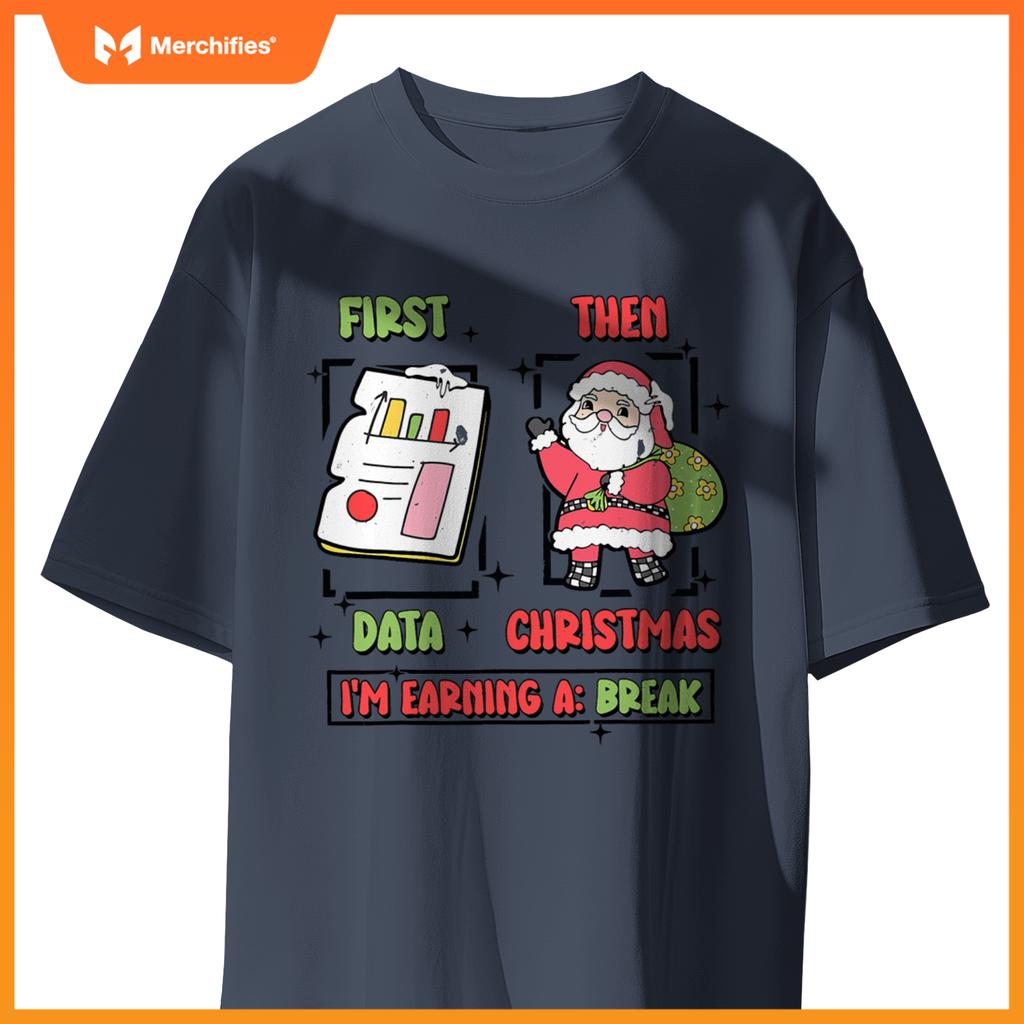 First Data Then Christmas I'm Earning A Break SPED Teacher