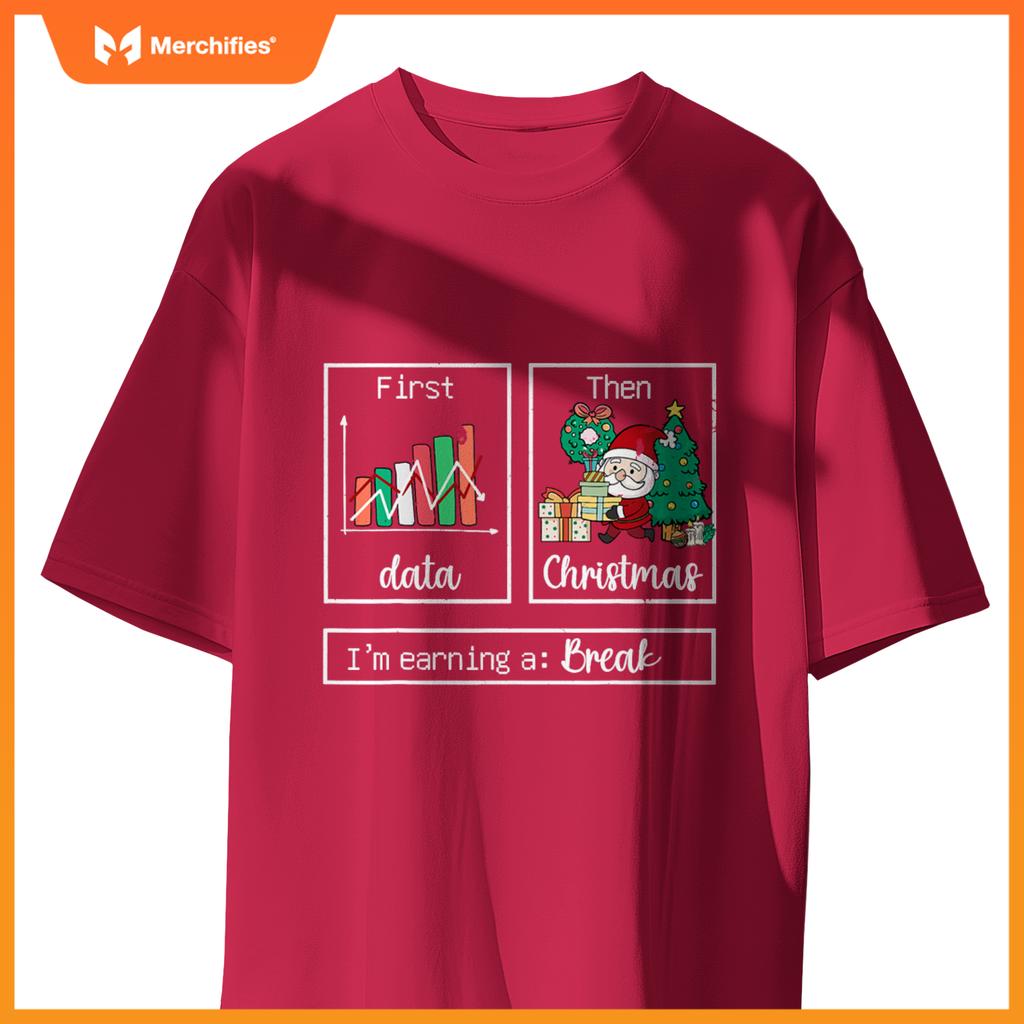 First Data Then Christmas I'm Earning A Break Teacher Womens