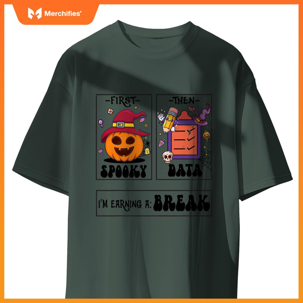 First Spooky Then Data I'm Earning A Break Teacher Halloween