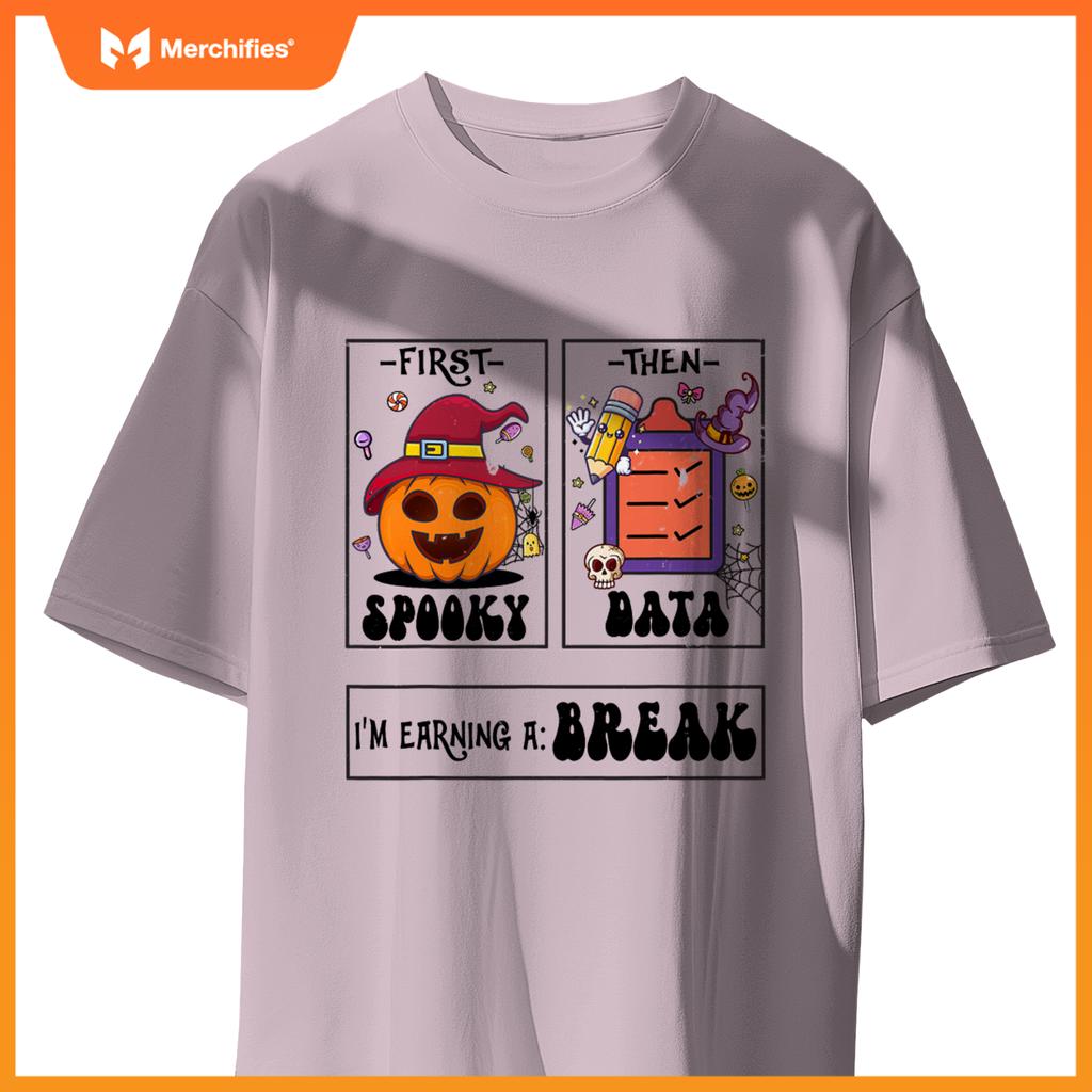 First Spooky Then Data I'm Earning A Break Teacher Halloween