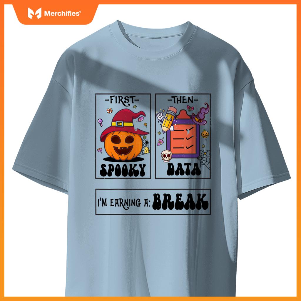 First Spooky Then Data I'm Earning A Break Teacher Halloween