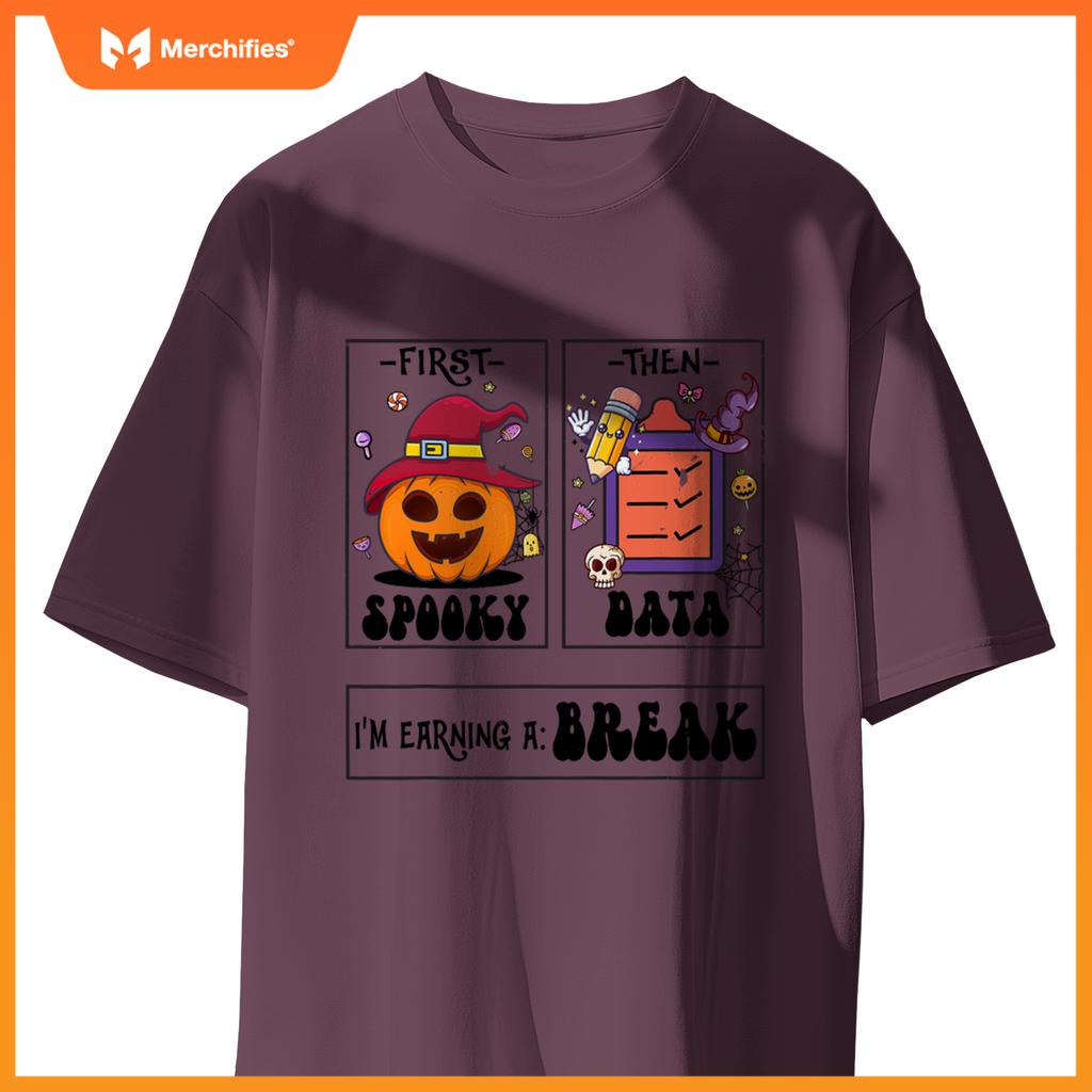 First Spooky Then Data I'm Earning A Break Teacher Halloween