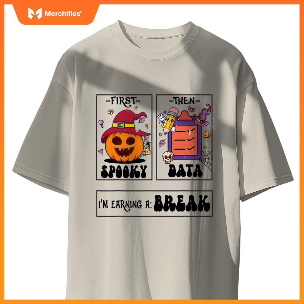 First Spooky Then Data I'm Earning A Break Teacher Halloween