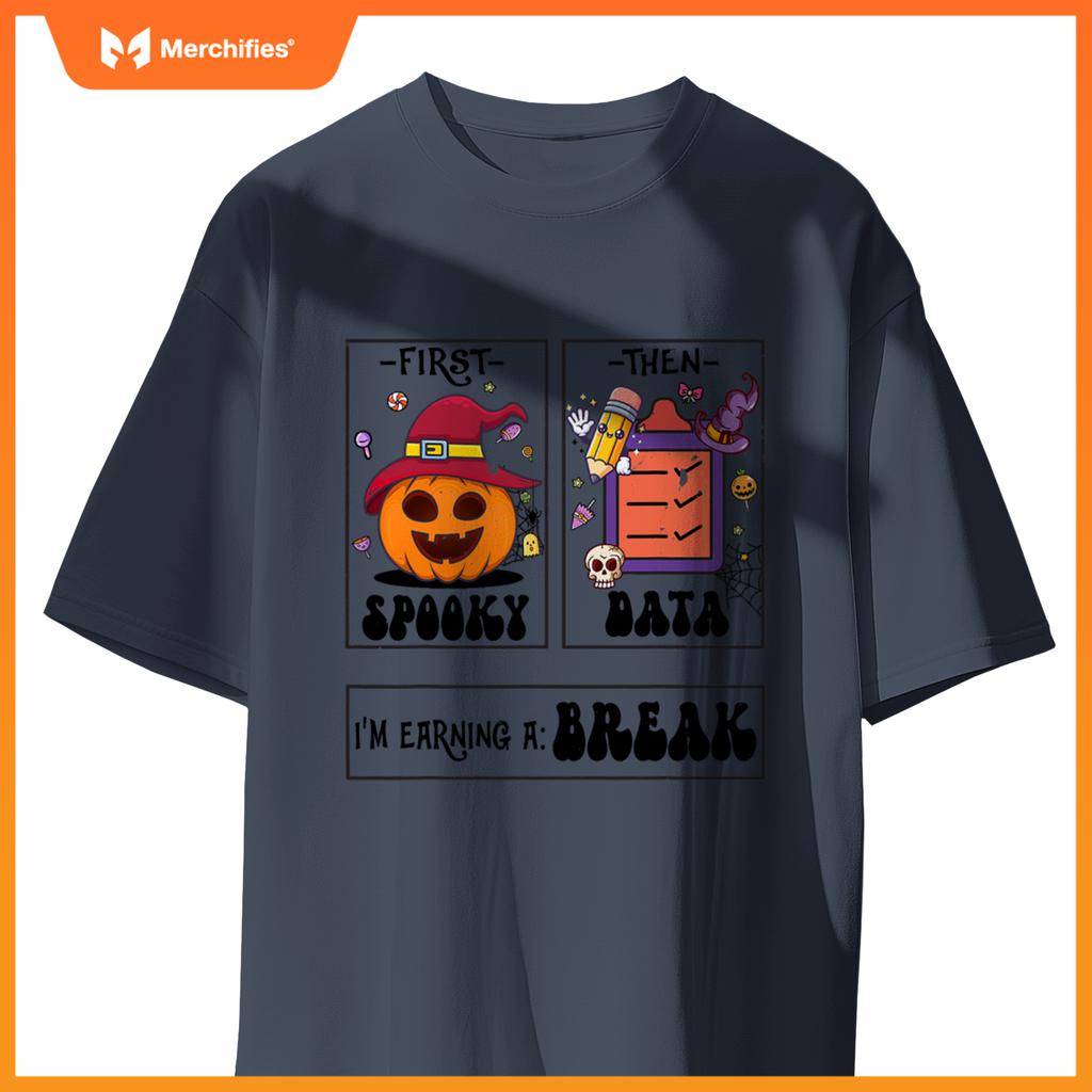 First Spooky Then Data I'm Earning A Break Teacher Halloween