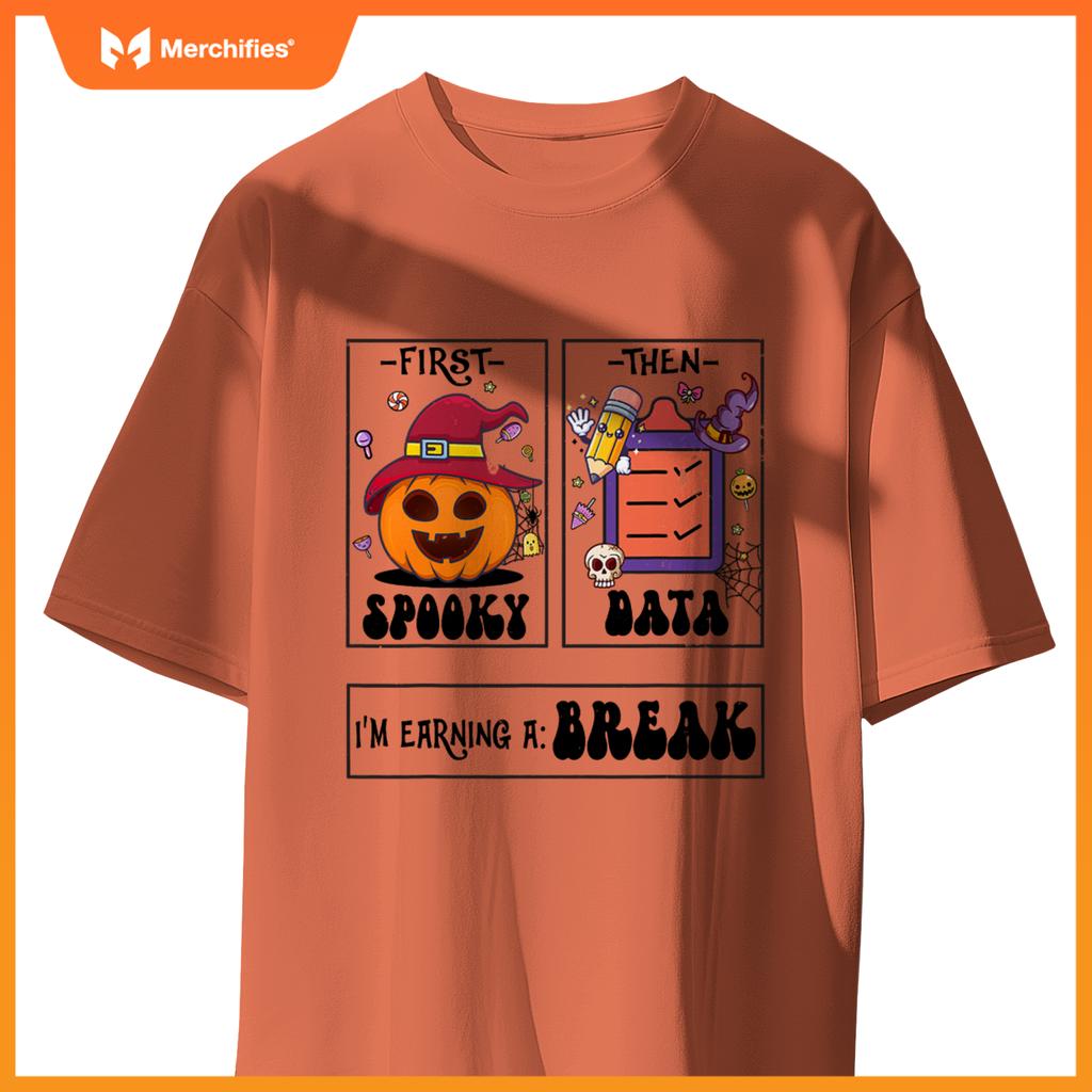 First Spooky Then Data I'm Earning A Break Teacher Halloween