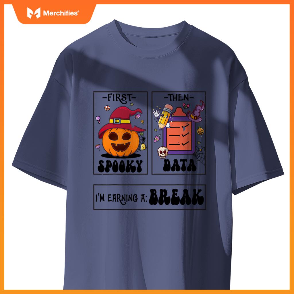 First Spooky Then Data I'm Earning A Break Teacher Halloween