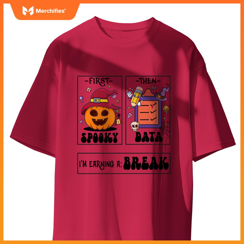 First Spooky Then Data I'm Earning A Break Teacher Halloween
