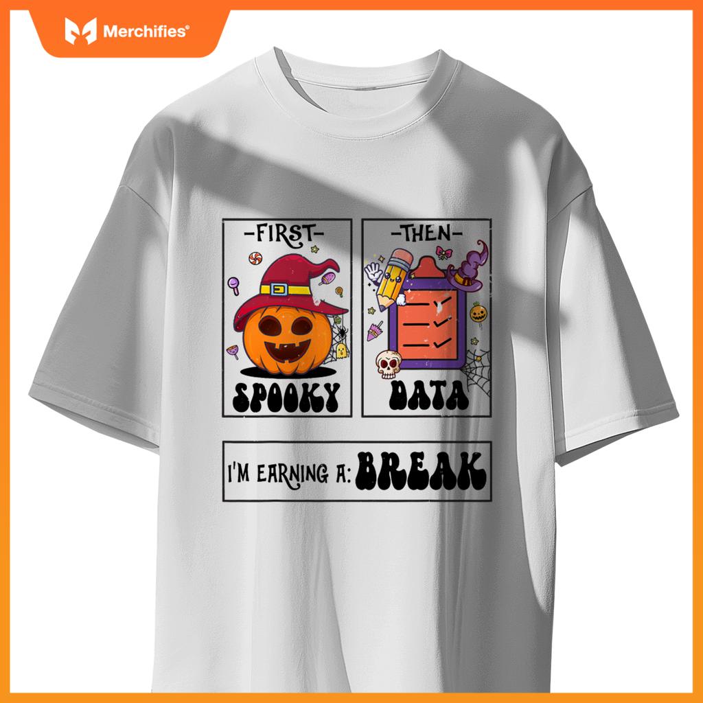 First Spooky Then Data I'm Earning A Break Teacher Halloween