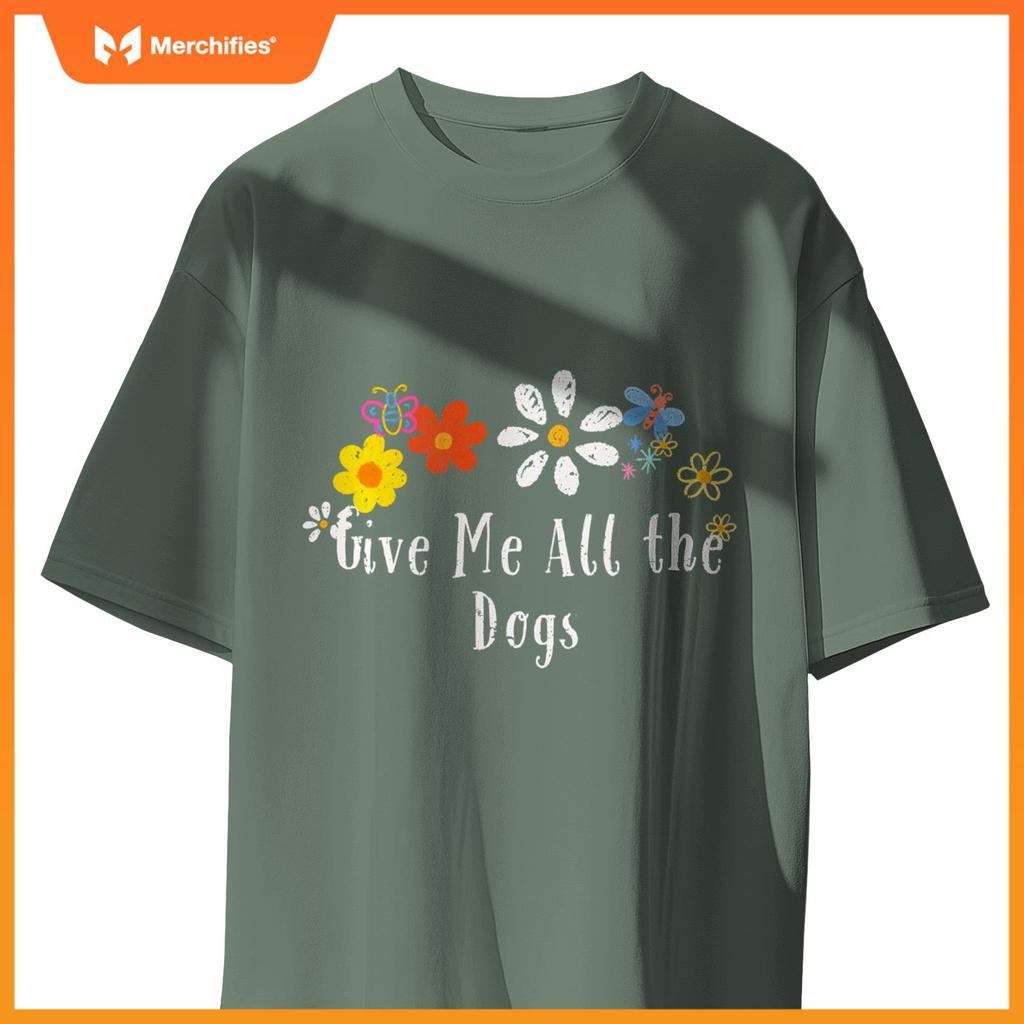 Floral Artwork Art, Give Me All the Dogs Saying Flowers T-Shirt