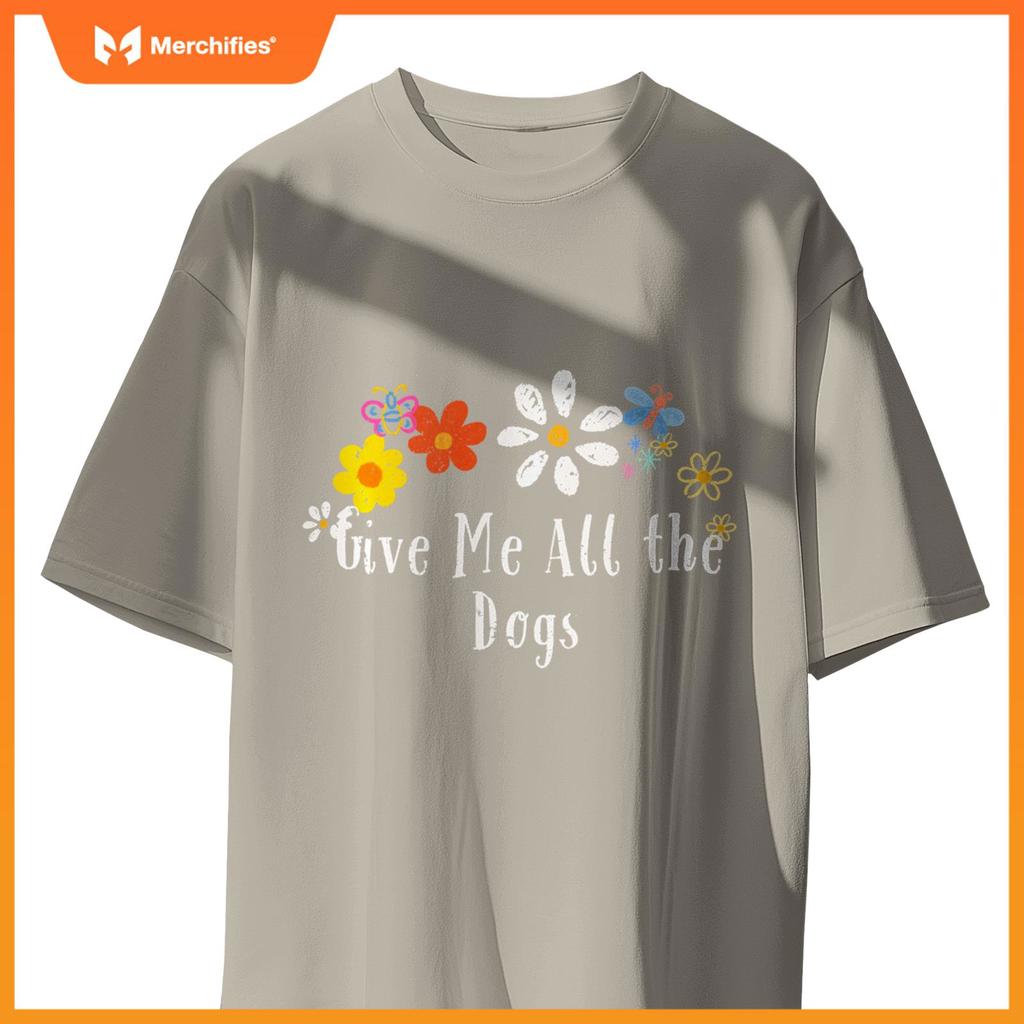 Floral Artwork Art, Give Me All the Dogs Saying Flowers T-Shirt