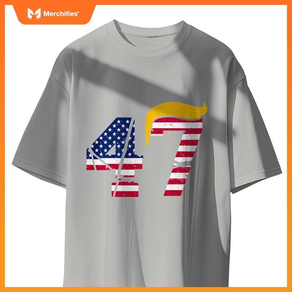 Funny 47 Trump Hair 47th President Patriotic T-Shirt