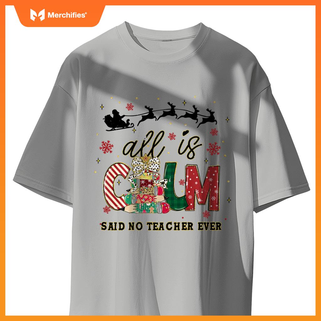 Funny All is Calm Said No Teacher Ever Teacher Christmas