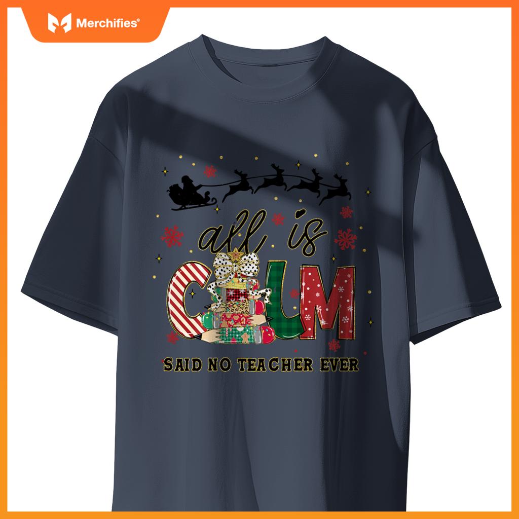 Funny All is Calm Said No Teacher Ever Teacher Christmas