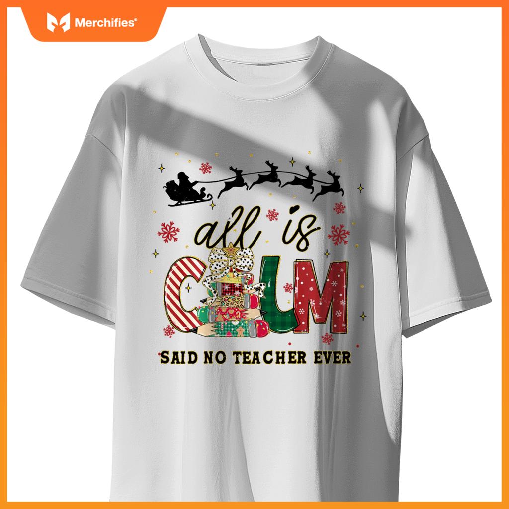 Funny All is Calm Said No Teacher Ever Teacher Christmas