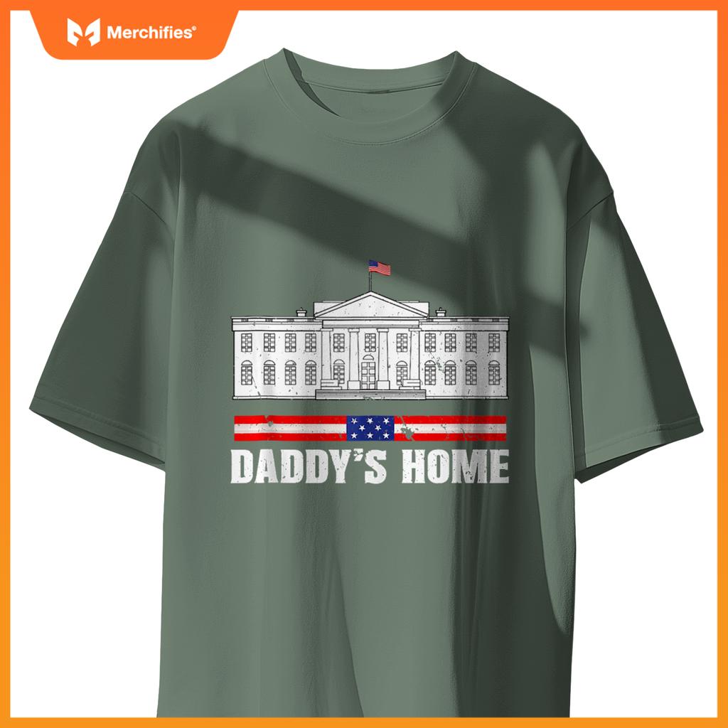 Funny Daddy's Home White House Patriotic Humor T-Shirt