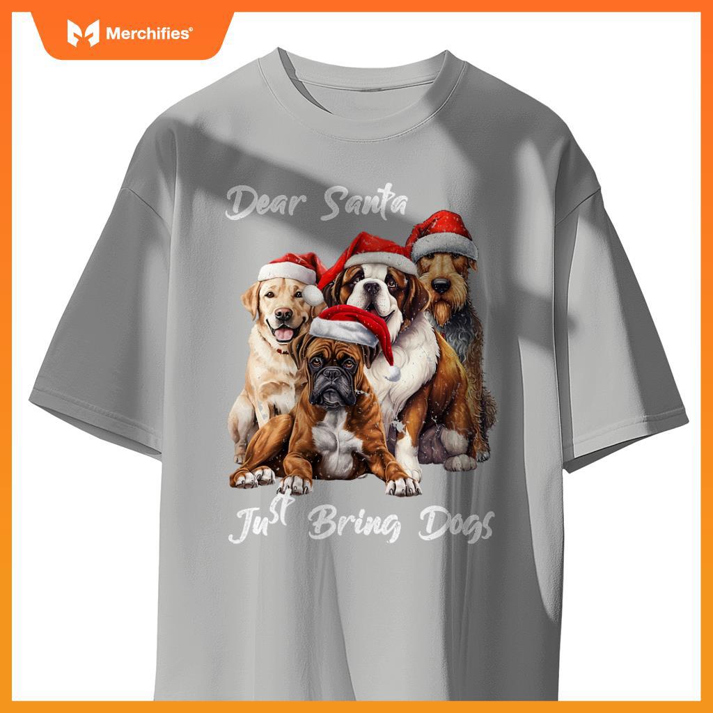 Funny Dog Owner - Dear Santa Just Bring Dogs for Christmas T-Shirt
