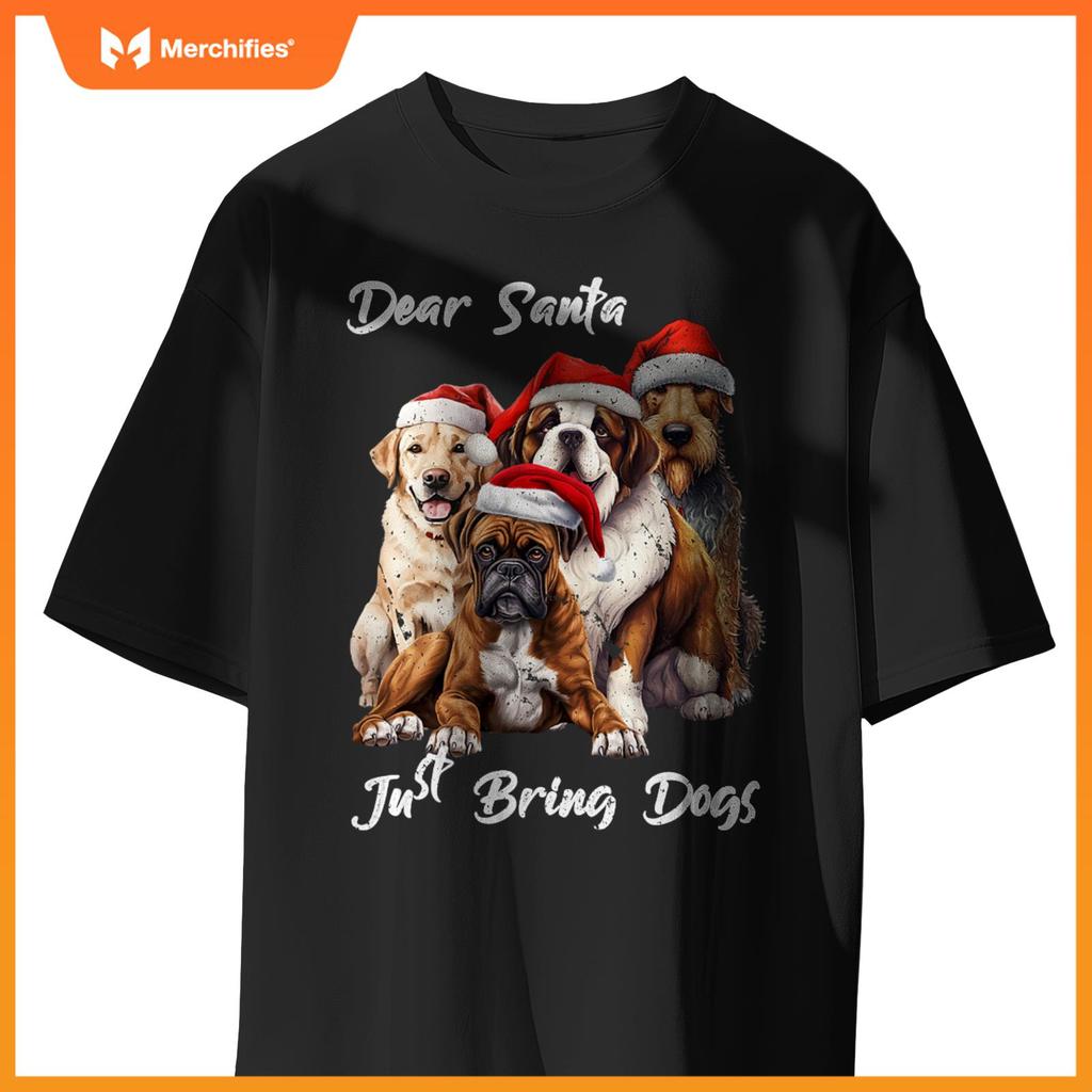 Funny Dog Owner - Dear Santa Just Bring Dogs for Christmas T-Shirt