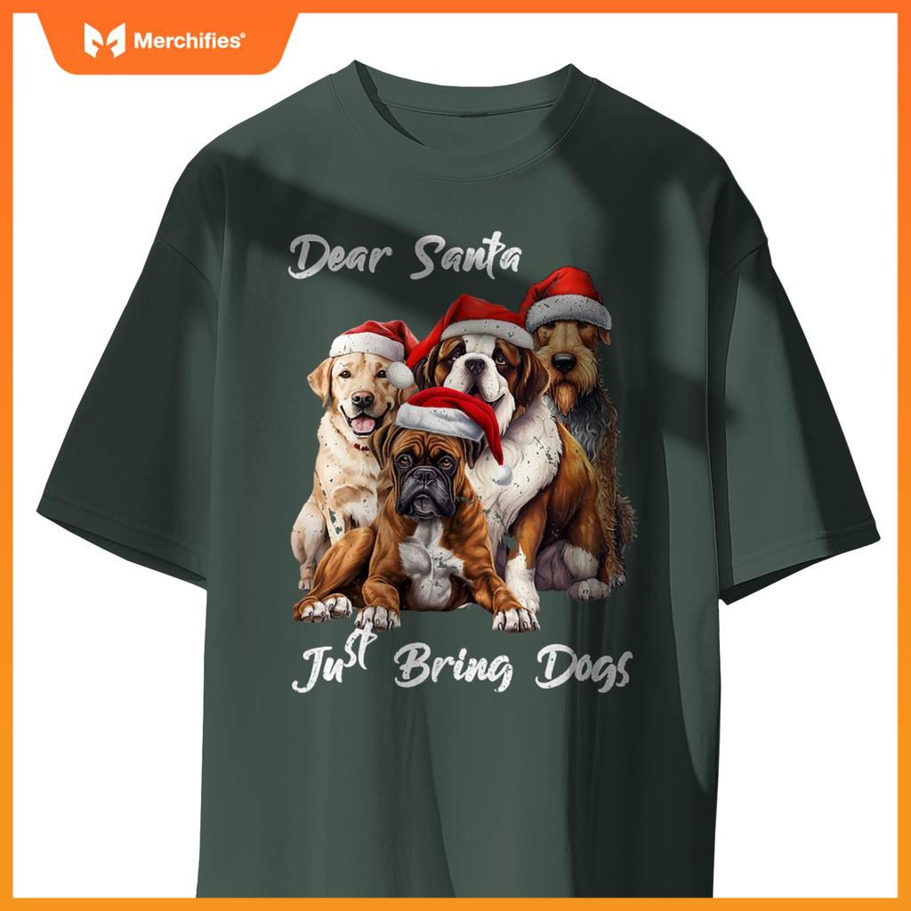 Funny Dog Owner - Dear Santa Just Bring Dogs for Christmas T-Shirt