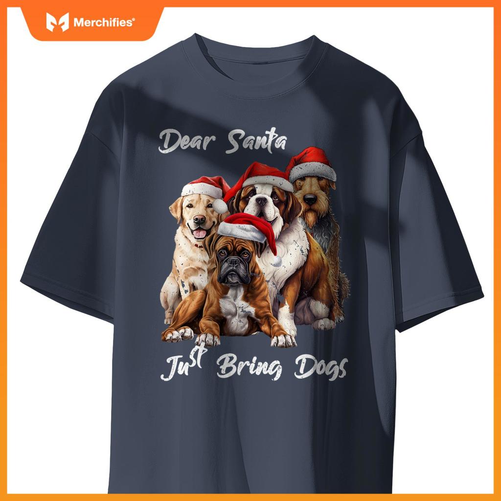 Funny Dog Owner - Dear Santa Just Bring Dogs for Christmas T-Shirt