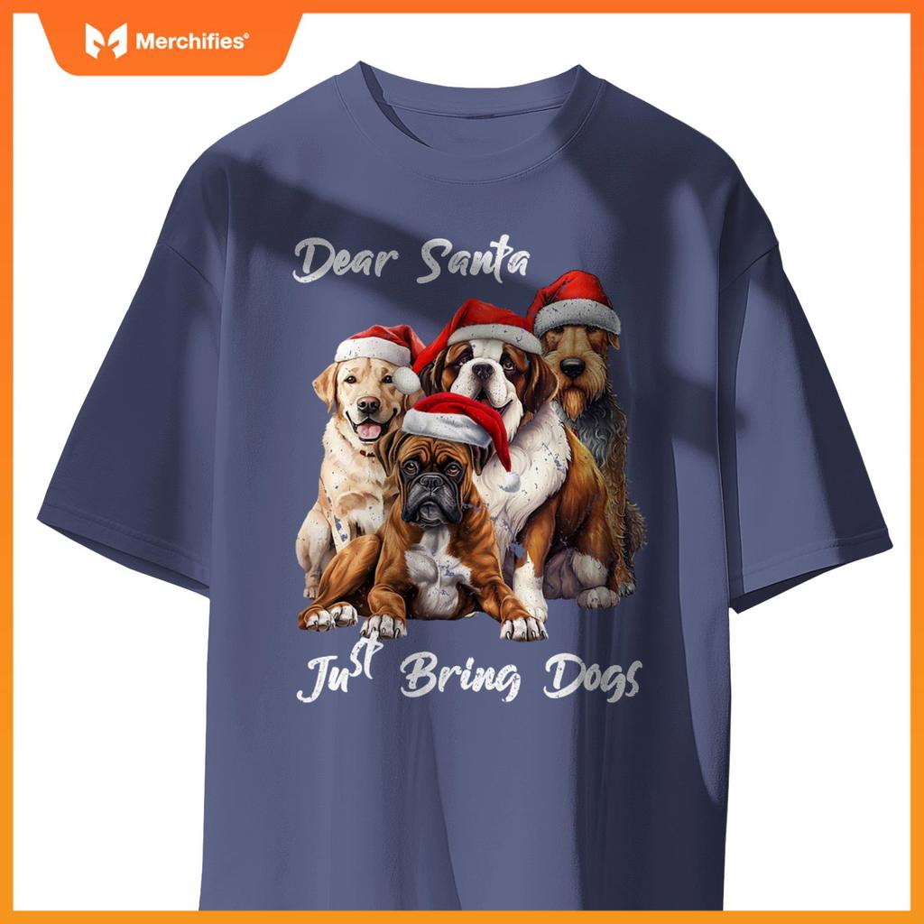 Funny Dog Owner - Dear Santa Just Bring Dogs for Christmas T-Shirt