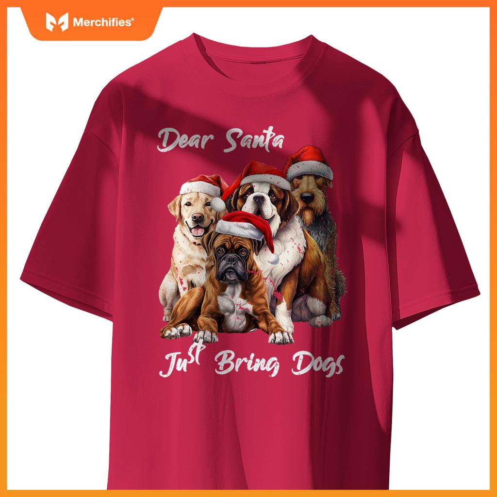 Funny Dog Owner - Dear Santa Just Bring Dogs for Christmas T-Shirt