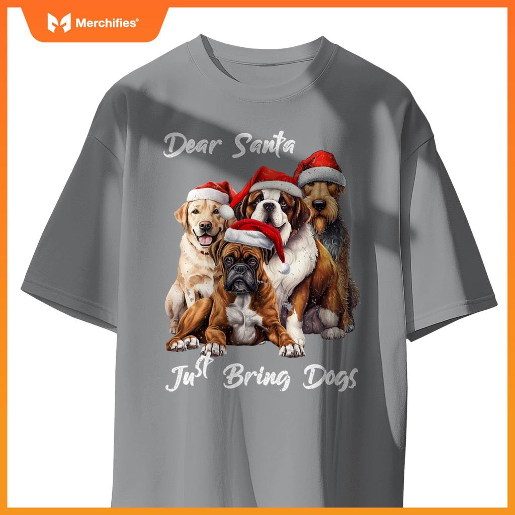 Funny Dog Owner - Dear Santa Just Bring Dogs for Christmas T-Shirt