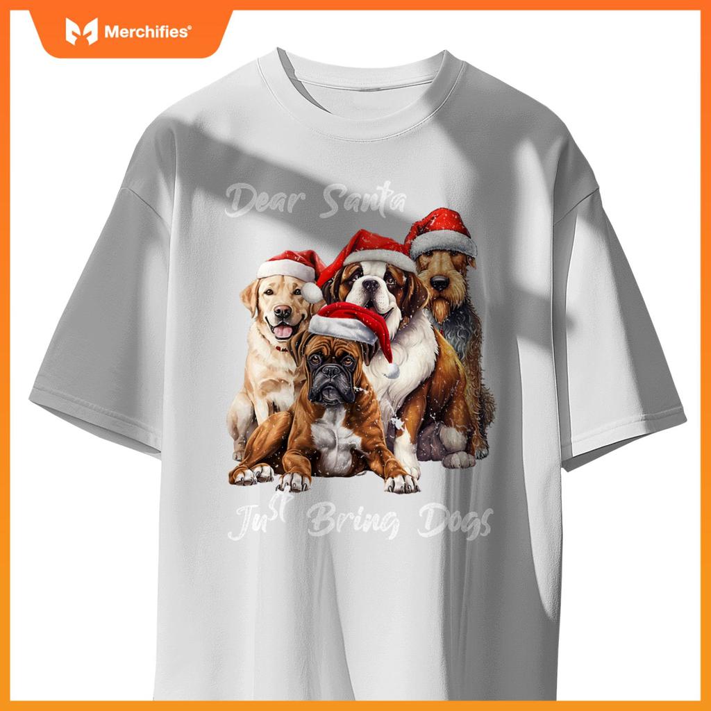 Funny Dog Owner - Dear Santa Just Bring Dogs for Christmas T-Shirt