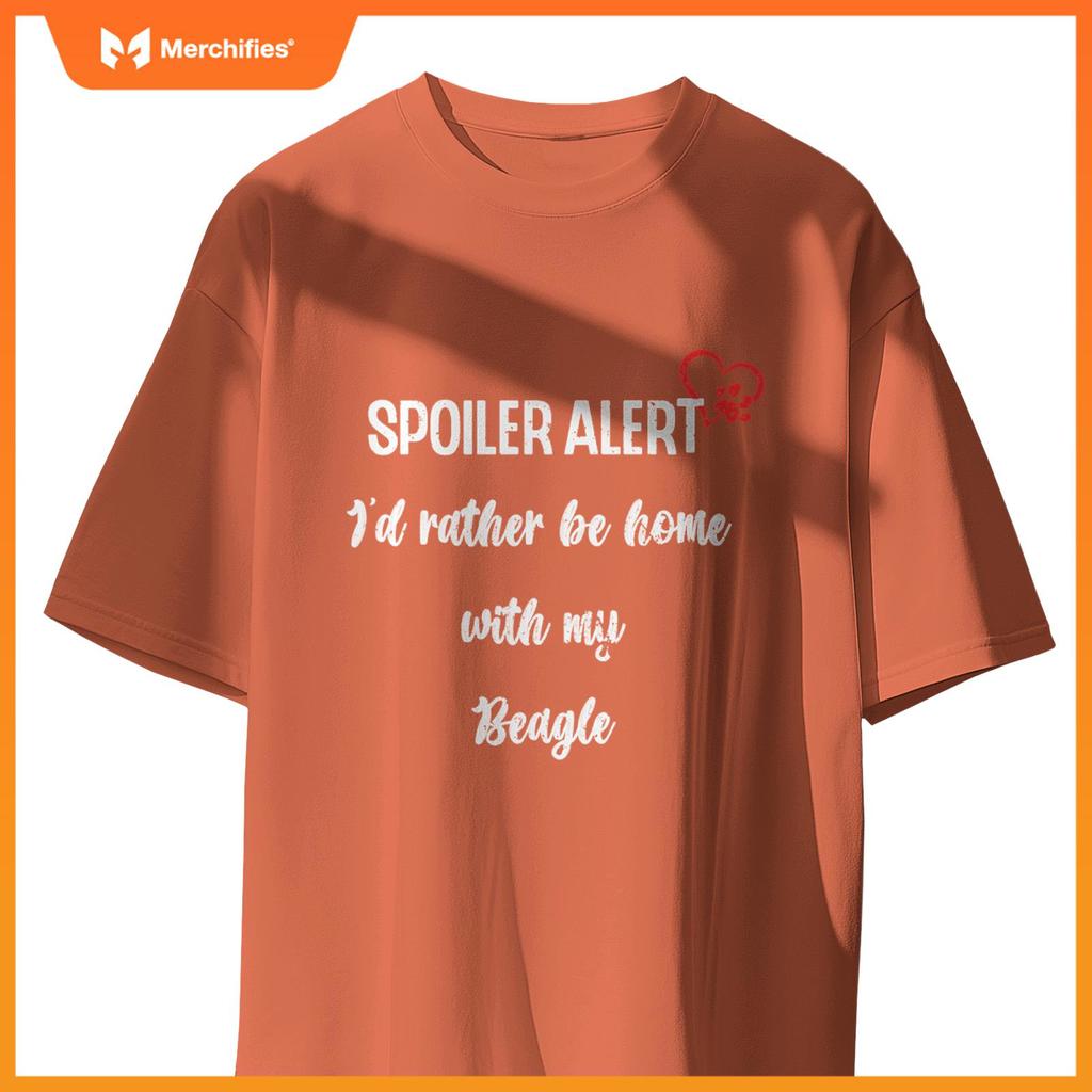 Funny Dog Spoiler Alert - I'd Rather Be Home With My Beagle T-Shirt
