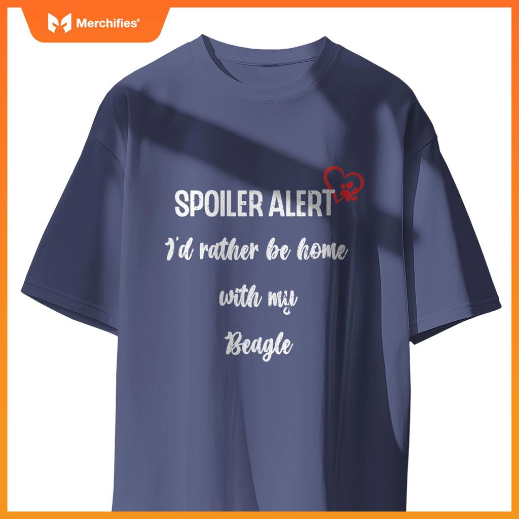 Funny Dog Spoiler Alert - I'd Rather Be Home With My Beagle T-Shirt