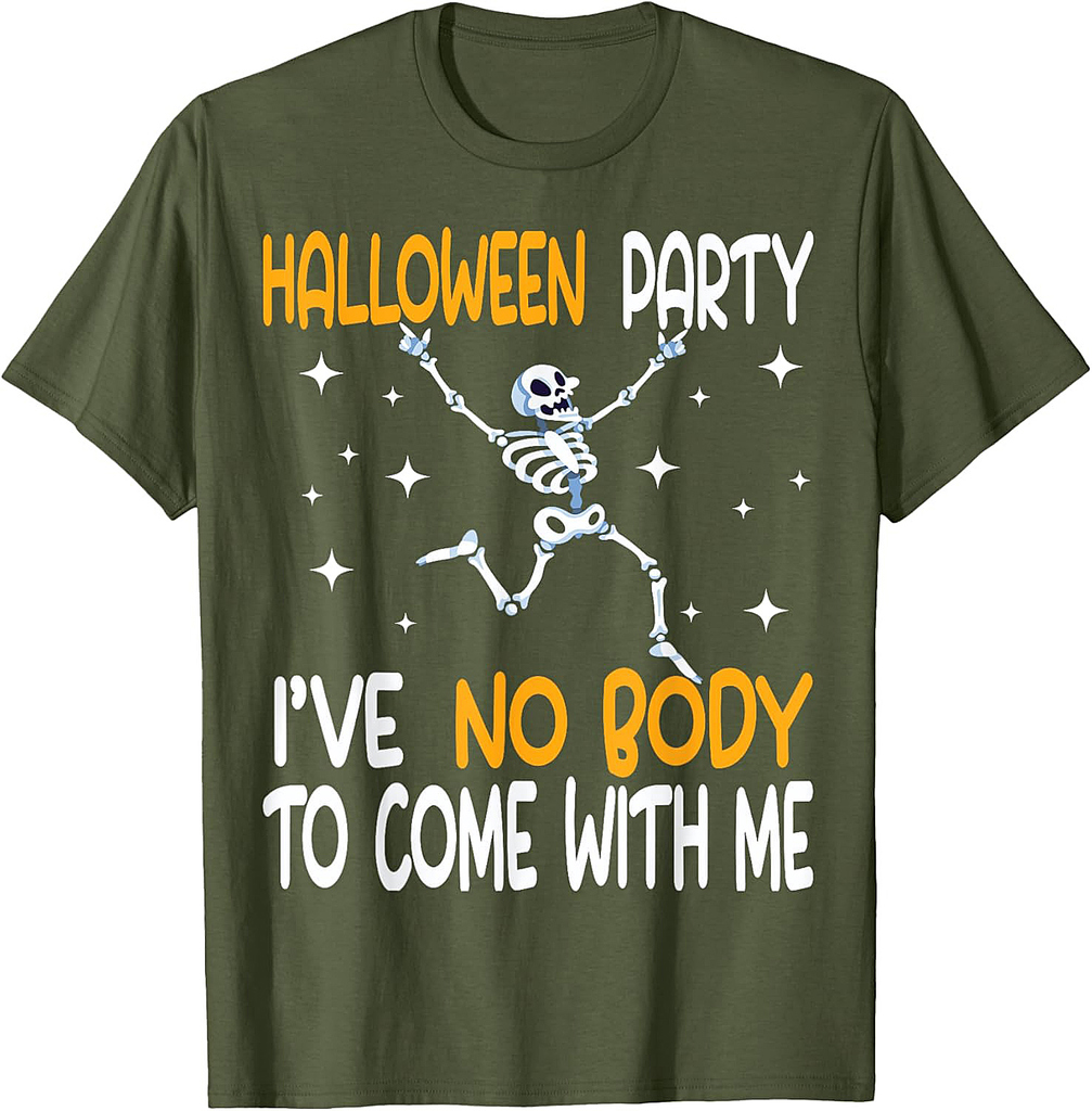 Funny Halloween Party I've No Body To Come With Me Skeleton T-Shirt