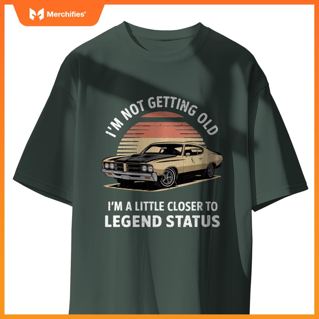 Funny I'M NOT OLD CLOSER TO LEGEND STATUS Automobile Car T-Shirt