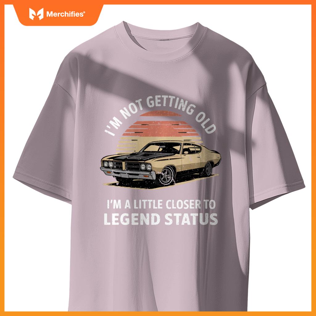 Funny I'M NOT OLD CLOSER TO LEGEND STATUS Automobile Car T-Shirt
