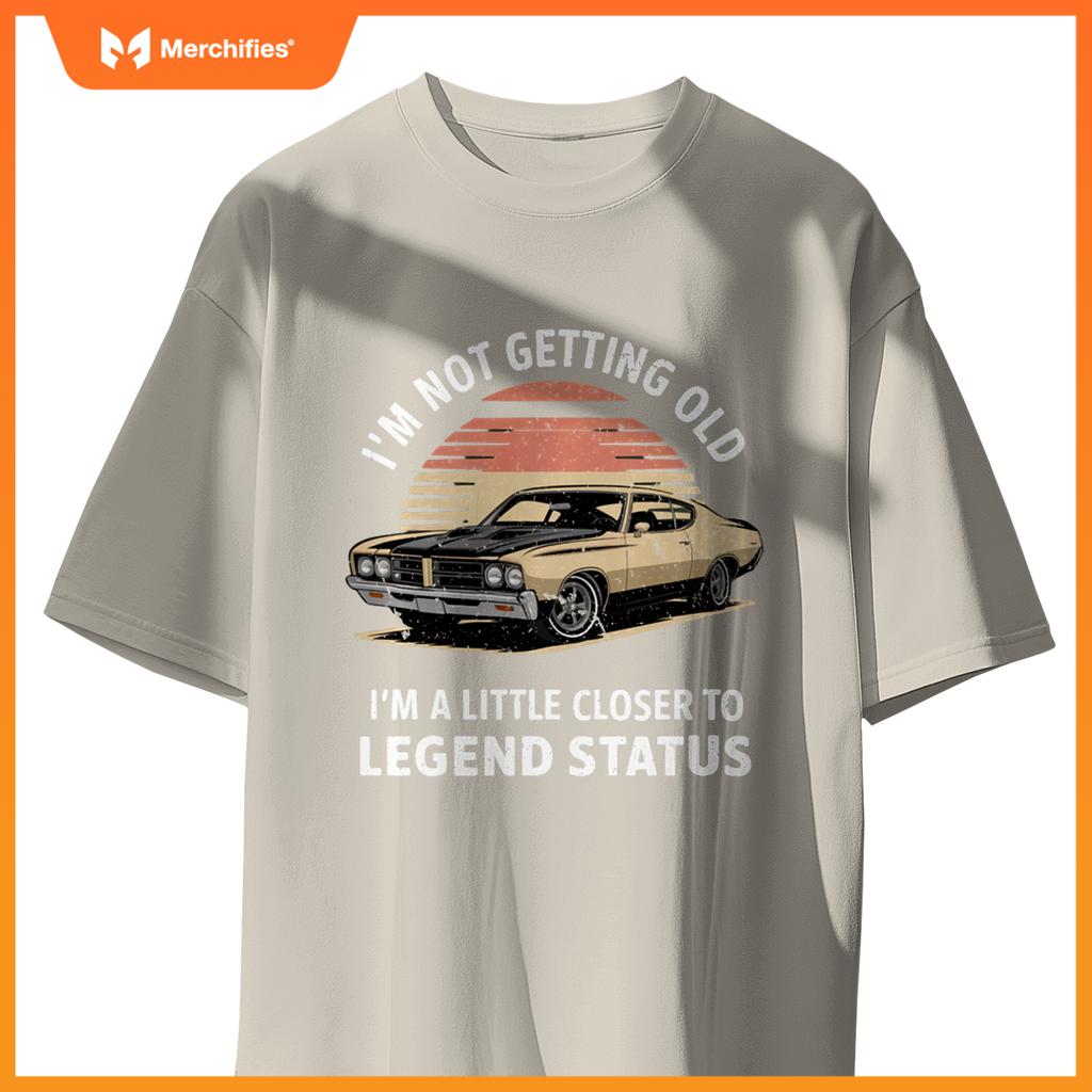 Funny I'M NOT OLD CLOSER TO LEGEND STATUS Automobile Car T-Shirt