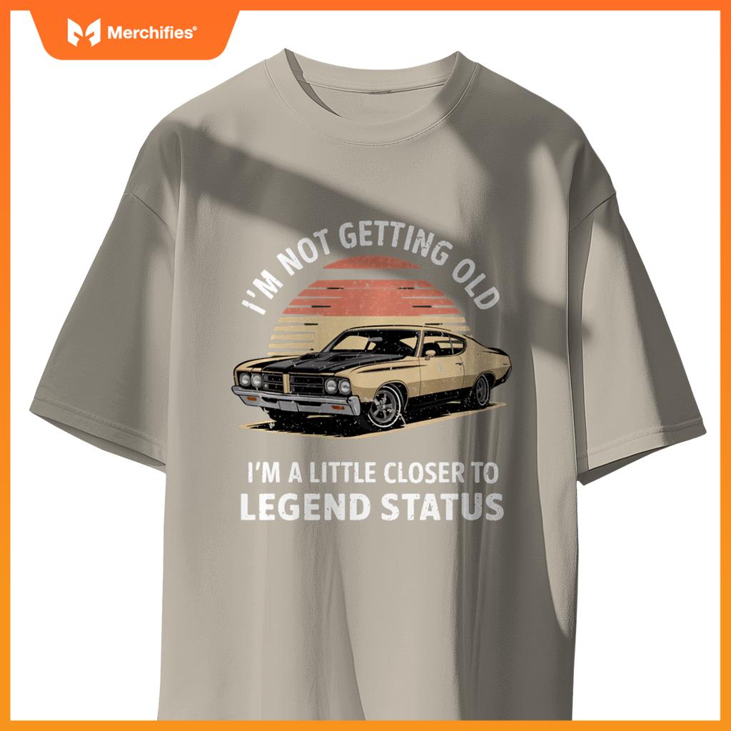Funny I'M NOT OLD CLOSER TO LEGEND STATUS Automobile Car T-Shirt