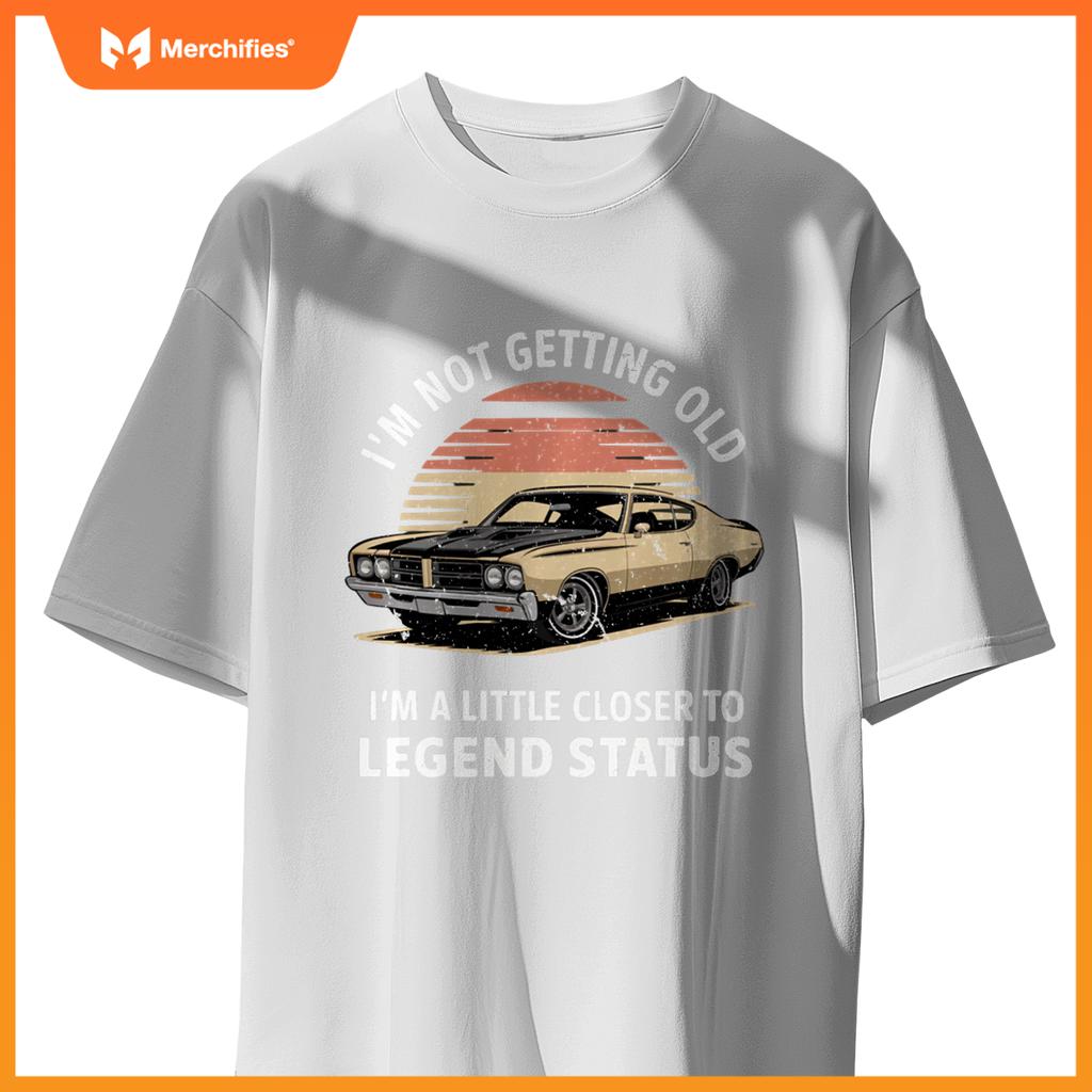 Funny I'M NOT OLD CLOSER TO LEGEND STATUS Automobile Car T-Shirt