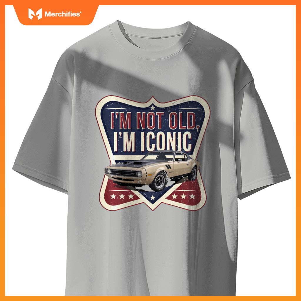 Funny I'M NOT OLD I'M ICONIC Vintage Antique Car Collector T-Shirt