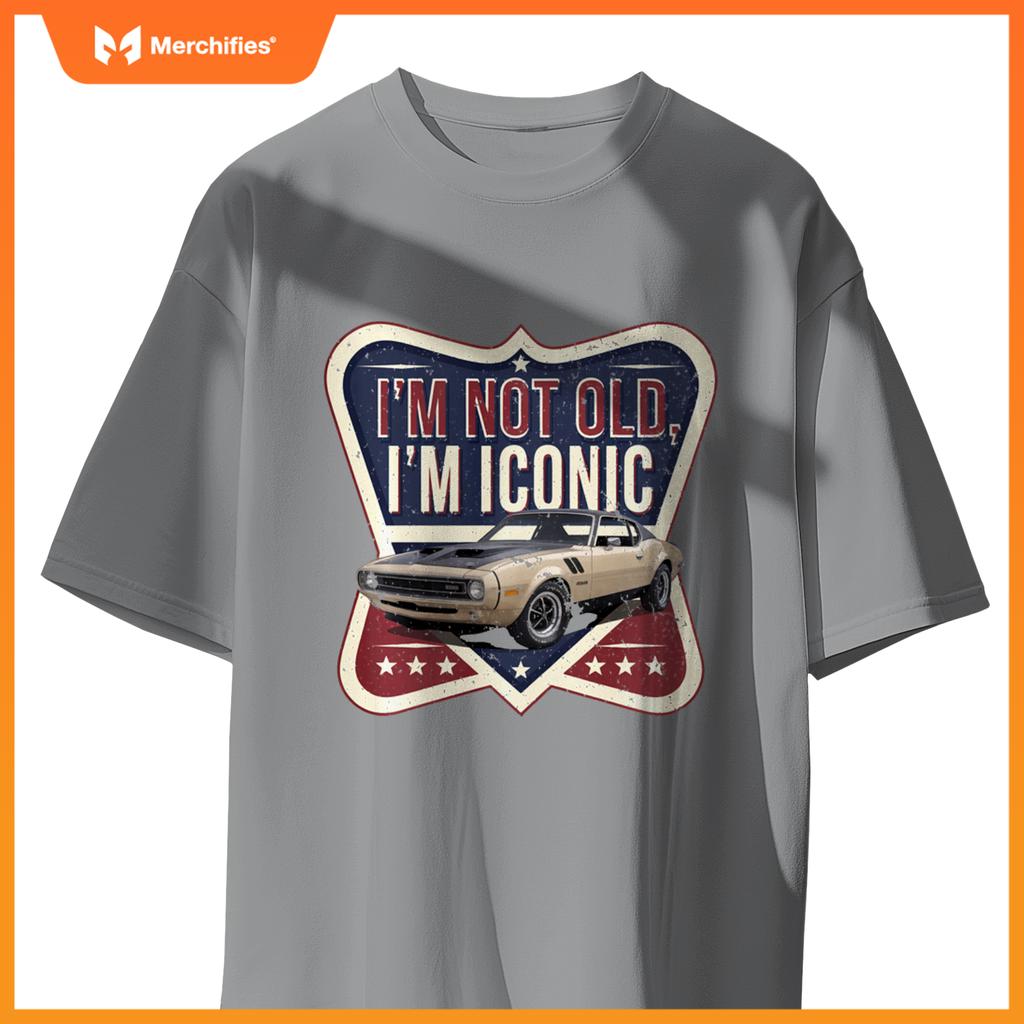 Funny I'M NOT OLD I'M ICONIC Vintage Antique Car Collector T-Shirt