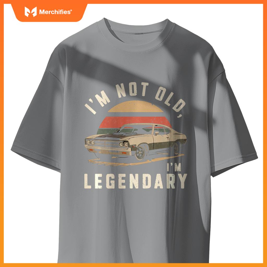 Funny I'M NOT OLD I'M LEGENDARY Classic Retro Car Collector T-Shirt