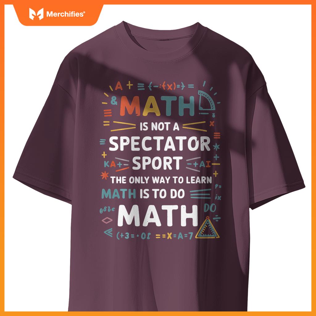 Funny Math Is Not A Spectator Sport Math Teacher Student