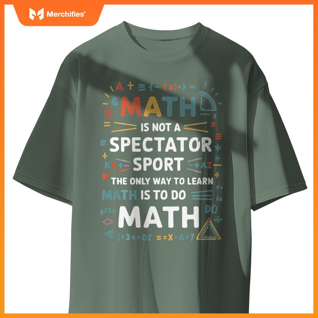 Funny Math Is Not A Spectator Sport Math Teacher Student