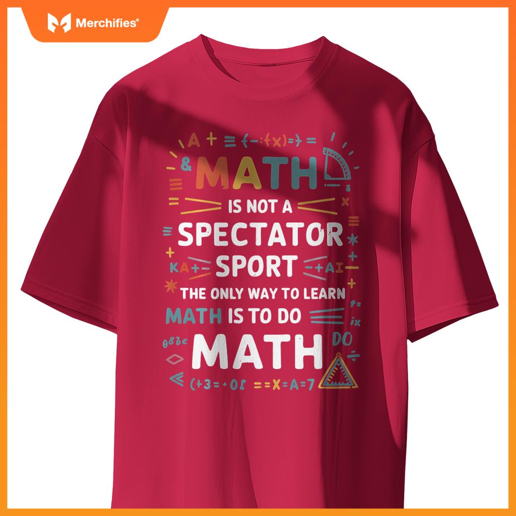 Funny Math Is Not A Spectator Sport Math Teacher Student