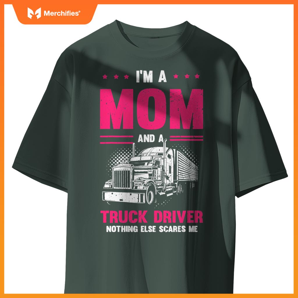 Funny Saying I'm a Mom And a Truck Driver Trucker Mom Women T-Shirt