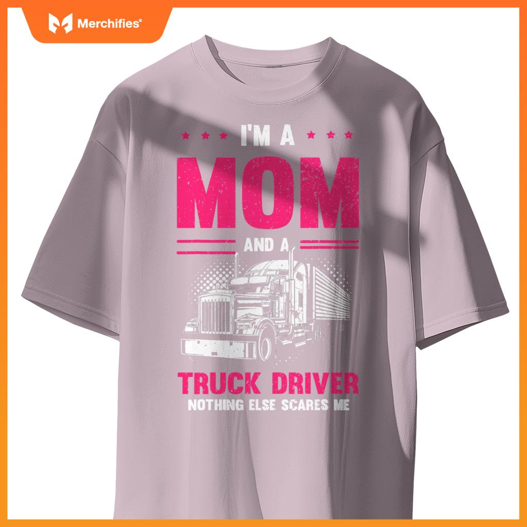 Funny Saying I'm a Mom And a Truck Driver Trucker Mom Women T-Shirt