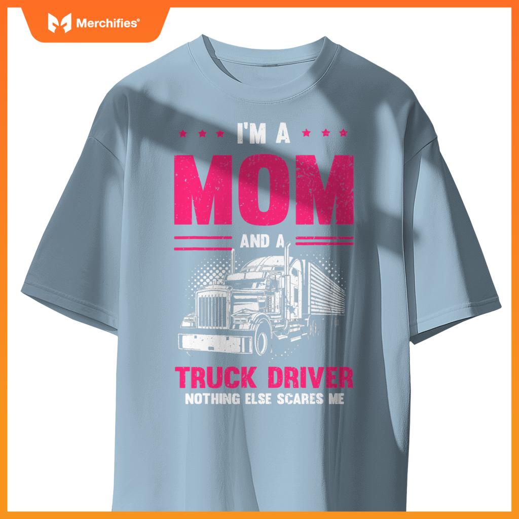 Funny Saying I'm a Mom And a Truck Driver Trucker Mom Women T-Shirt