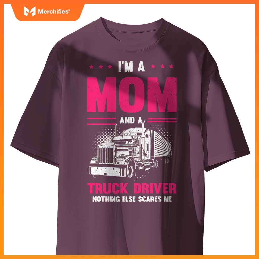 Funny Saying I'm a Mom And a Truck Driver Trucker Mom Women T-Shirt
