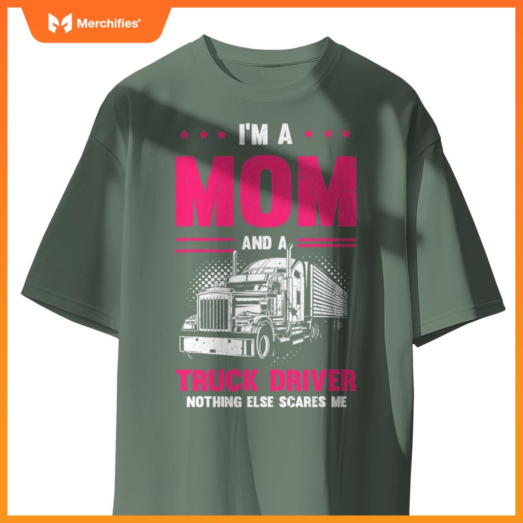 Funny Saying I'm a Mom And a Truck Driver Trucker Mom Women T-Shirt