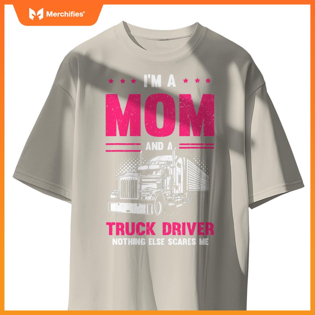 Funny Saying I'm a Mom And a Truck Driver Trucker Mom Women T-Shirt
