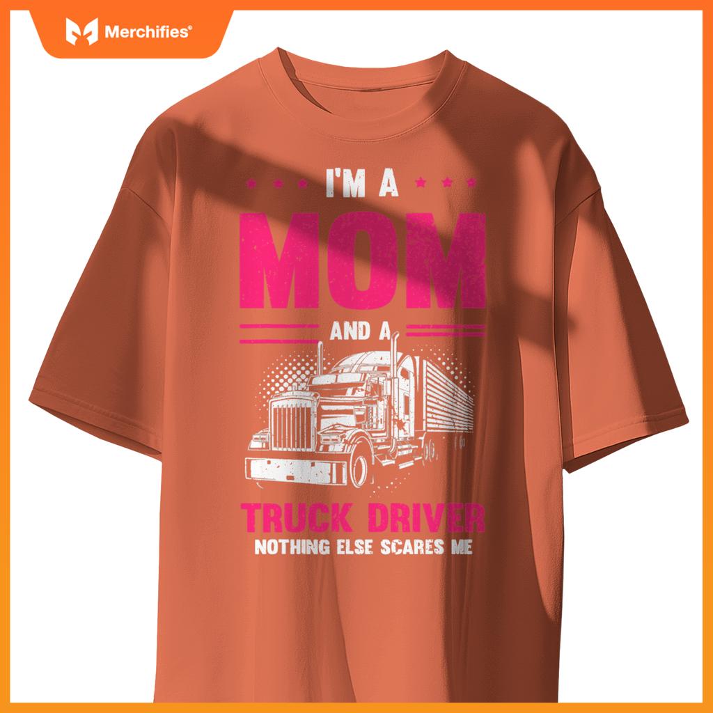 Funny Saying I'm a Mom And a Truck Driver Trucker Mom Women T-Shirt