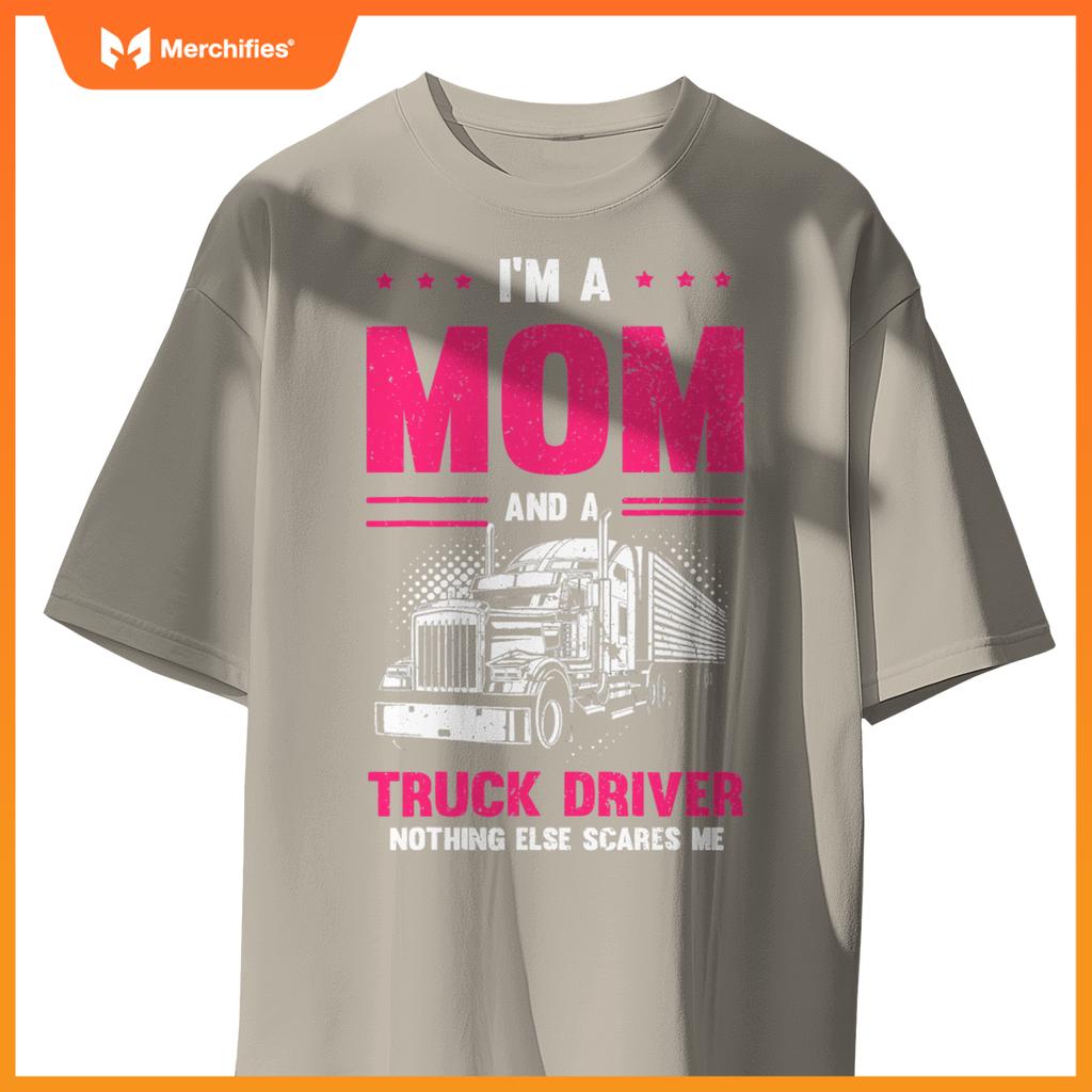 Funny Saying I'm a Mom And a Truck Driver Trucker Mom Women T-Shirt